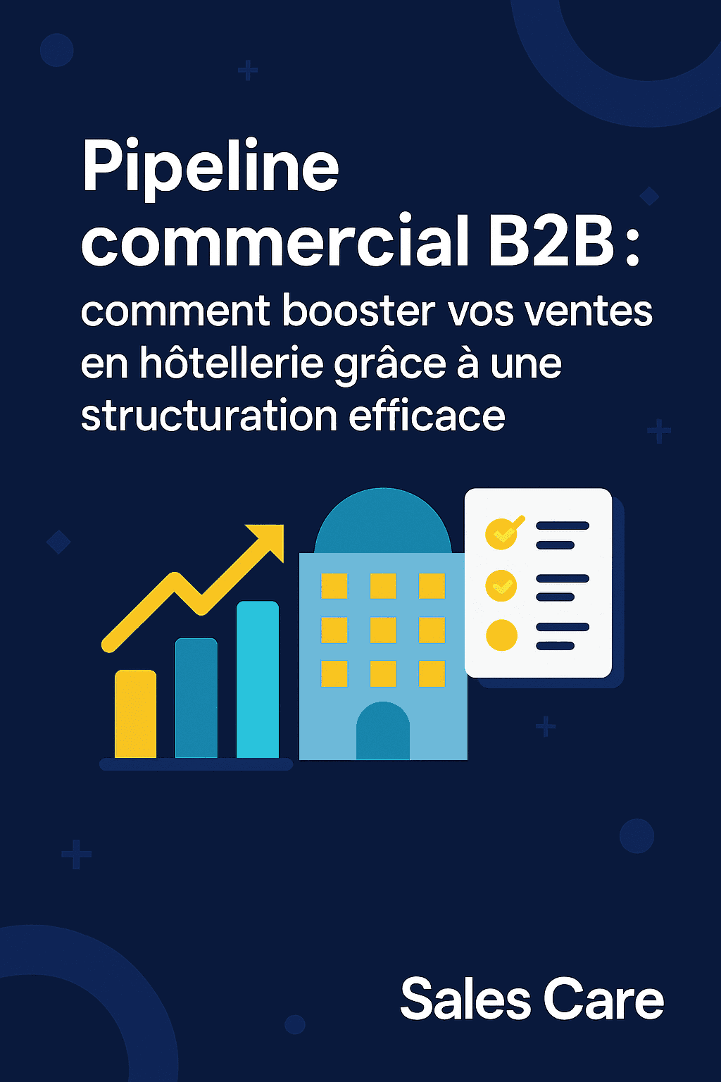 Pipeline commercial B2B : comment booster vos ventes en hôtellerie grâce à une structuration efficac